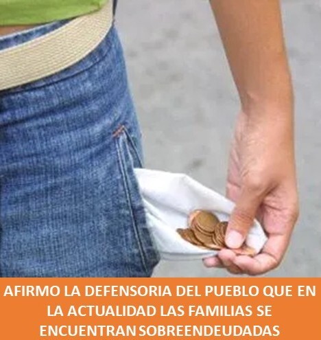 La Defensoría del Pueblo afirmó que en la actualidad las familias se encuentran sobreendeudadas