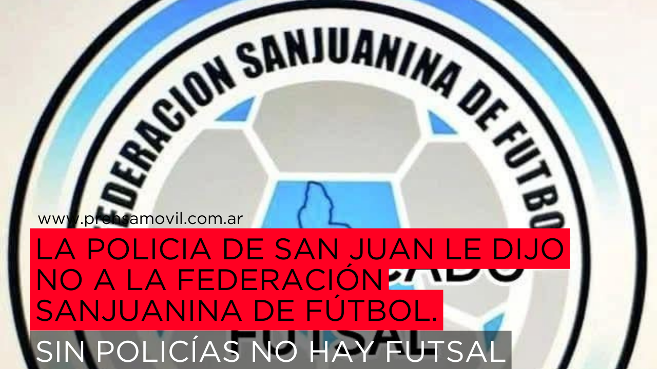 1000582067.png Federacion Sanjuanina Fútbol «Policía de San Juan, no brindará servicio de Adicionales Policiales»