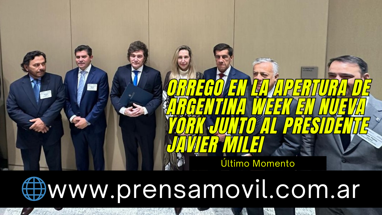 1000640681.png Orrego en la apertura de Argentina Week en Nueva York junto al presidente Javier Milei