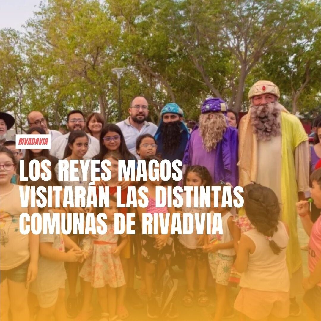 Los Reyes Magos llegan a Rivadavia para llenar de alegría a los niños y las familias