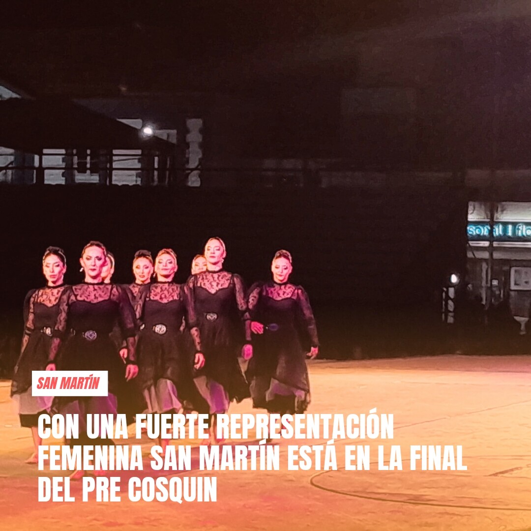 Con una fuerte representación femenina,San Martín esta en la final del PreCosquin