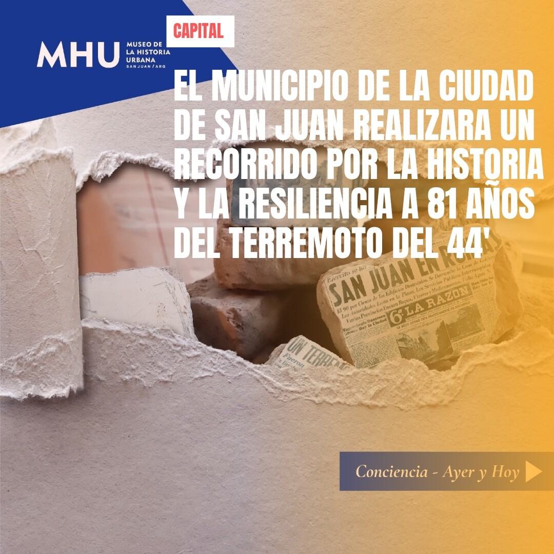 El municipio de la ciudad de San Juan realizara un recorrido por la historia y la resiliencia a 81 años del terremoto del 44