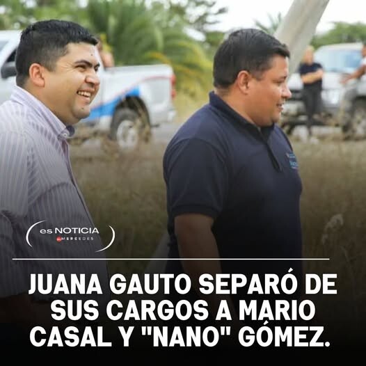 La Intendenta Juana Gauto separó de sus cargos a Mario Casal de Servicios Públicos y Eduardo Nano Gómez de Obras Públicas.