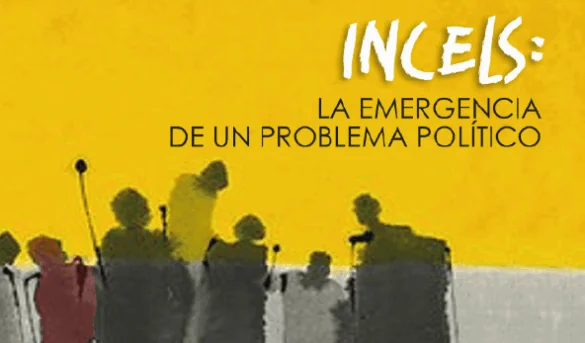 LIBRO: INCELS: LA EMERGENCIA DE UN PROBLEMA POLÍTICO