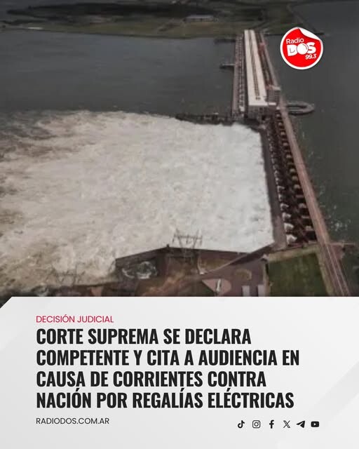 La corte suprema se declara competente,en causa de Corrientes contra Nacion por regalias Electricas
