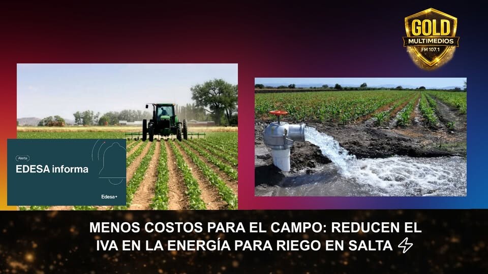MENOS COSTOS PARA EL CAMPO: REDUCEN EL IVA EN LA ENERGÍA PARA RIEGO EN SALTA