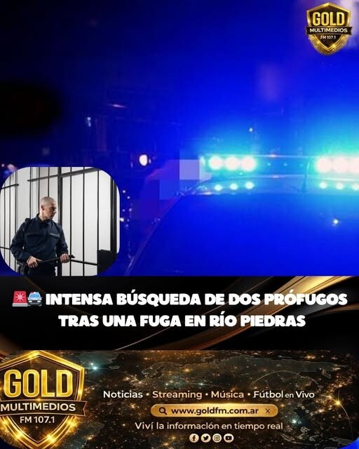 INTENSA BÚSQUEDA DE DOS PRÓFUGOS TRAS UNA FUGA EN RÍO PIEDRAS