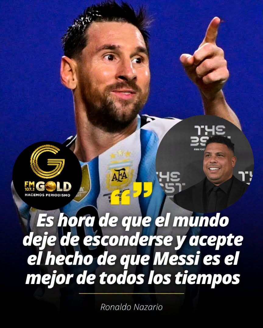 RONALDO NAZÁRIO SE RINDE ANTE MESSI Y LO CONSAGRA COMO EL GOAT: “ES EL MEJOR DE TODOS LOS TIEMPOS”