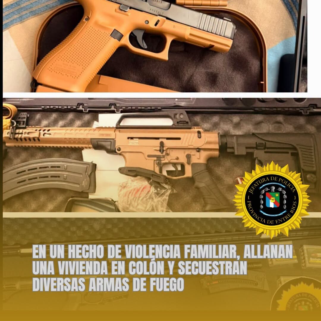 EN UN HECHO DE VIOLENCIA FAMILIAR, ALLANAN UNA VIVIENDA EN COLÓN Y SECUESTRAN DIVERSAS ARMAS DE FUEGO.
