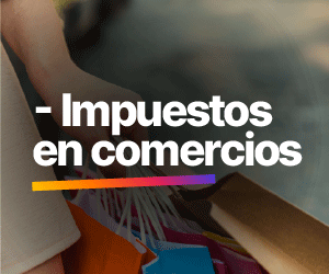BANNER-MENOS-IMPUESTOS-MAYO-2026_IMPUESTOS-COMERCIOS_300x250