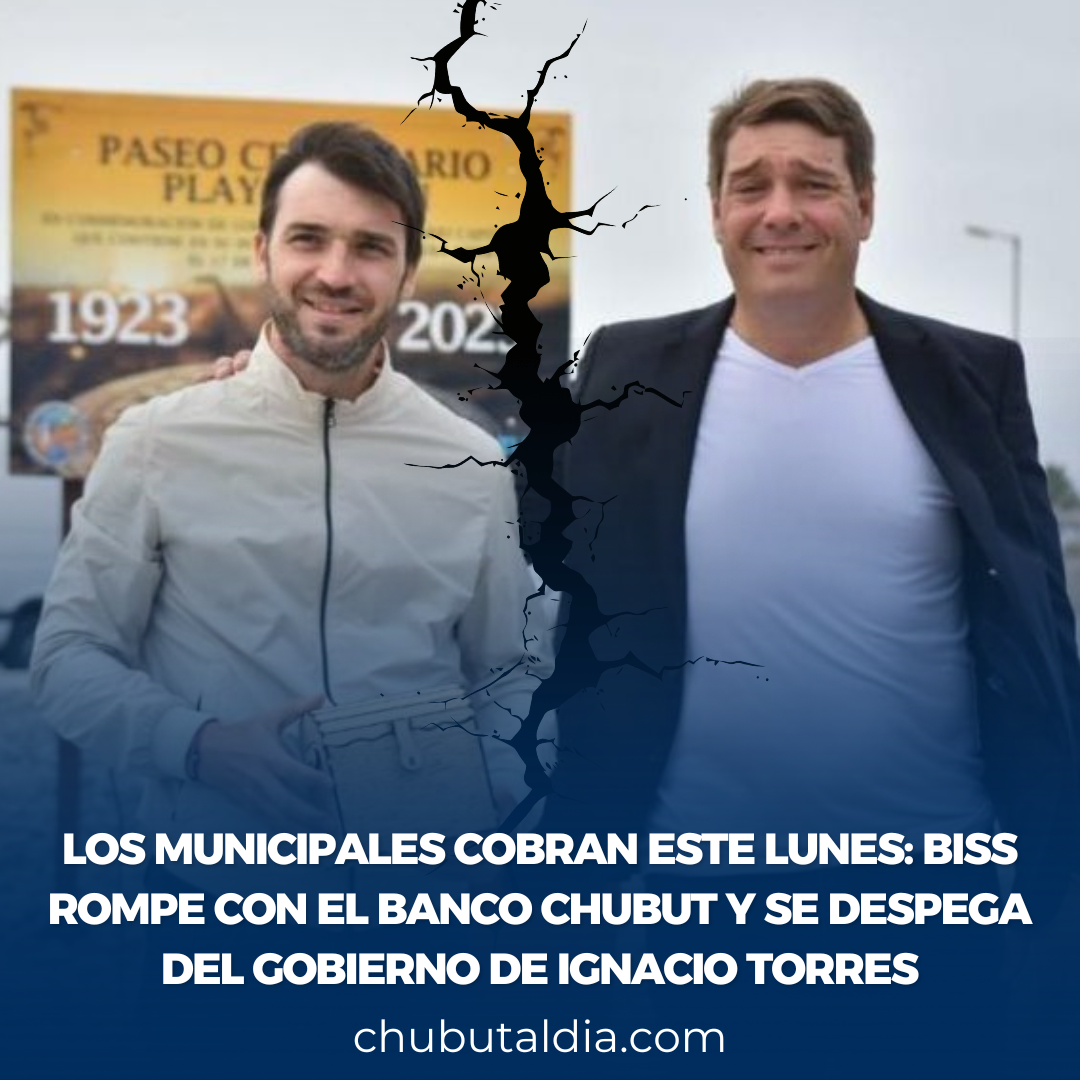 CHUBUTALDIA (2).png Los municipales cobran este lunes: Biss rompe con el Banco Chubut y se despega del gobierno de Ignacio Torres