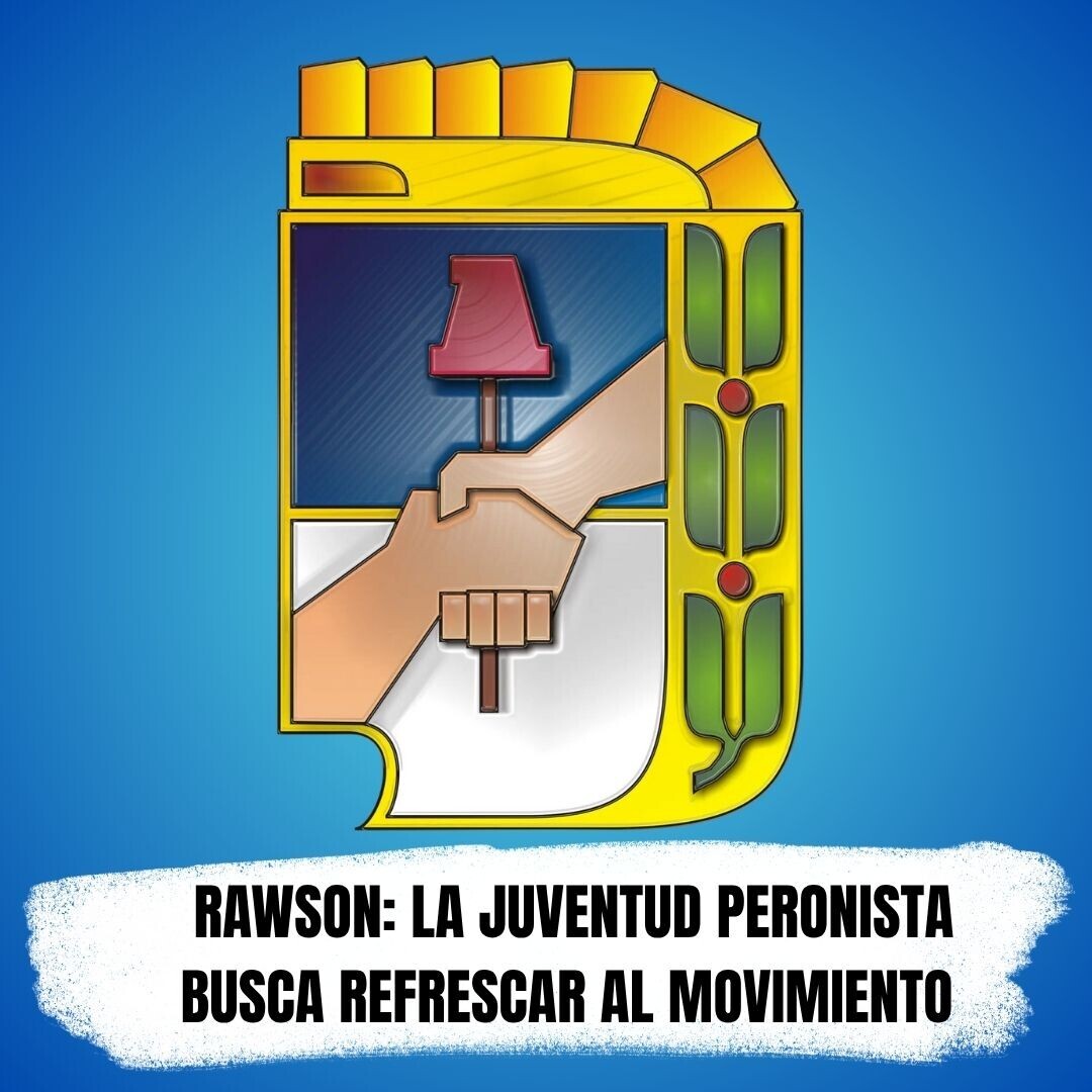 Rawson: La juventud peronista busca refrescar al movimiento