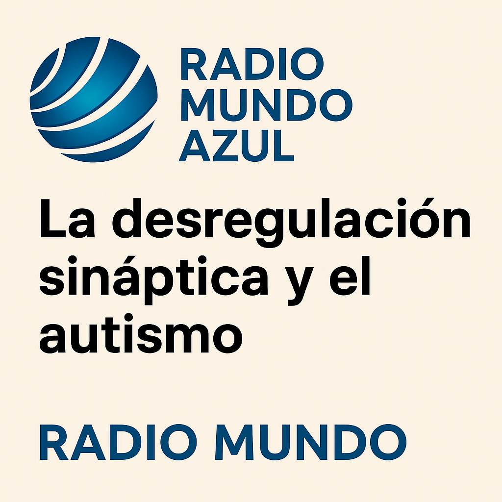 “La desregulación sináptica y el autismo”