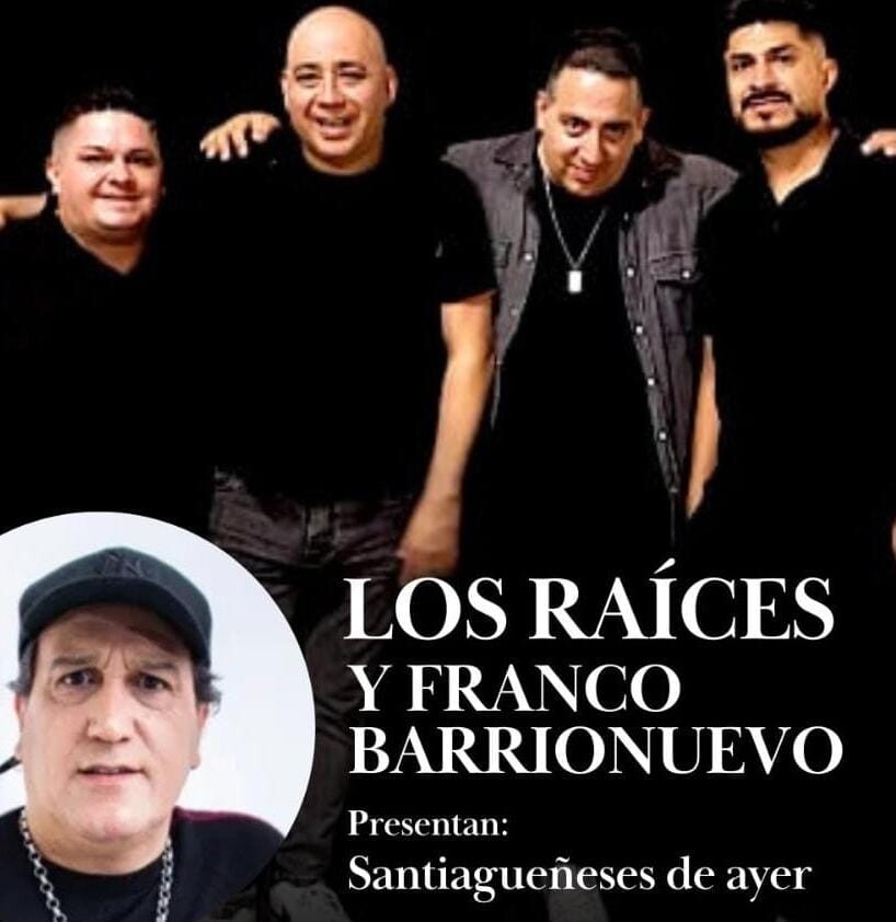 Santiagueñeces de ayer”, el espectáculo de Los Raíces junto a Franco Barrionuevo