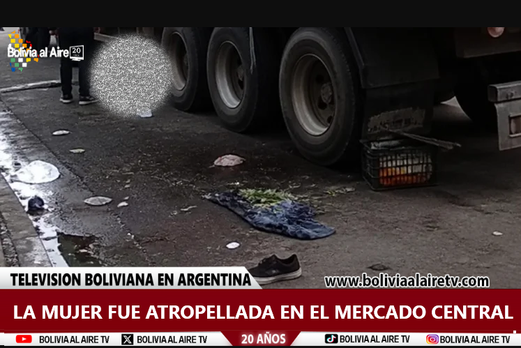 JUSTICIA: SANDRA CAMPÍN GUARACHI FUE ATROPELLADA EN EL MERCADO CENTRAL