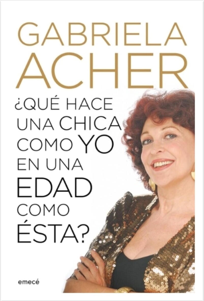 GABRIELA ACHER , QUE HACE UNA CHICA COMO YO EN UNA EDAD COMO ESTA?