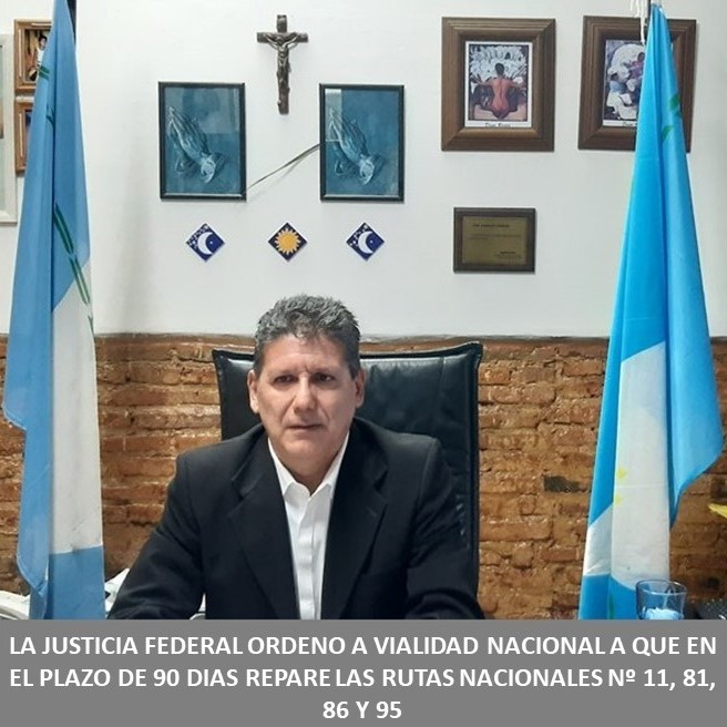 La Justicia Federal ordenó a Vialidad Nacional a que en el plazo de 90 días repare las rutas nacionales Nº 11, 81, 86 y 95