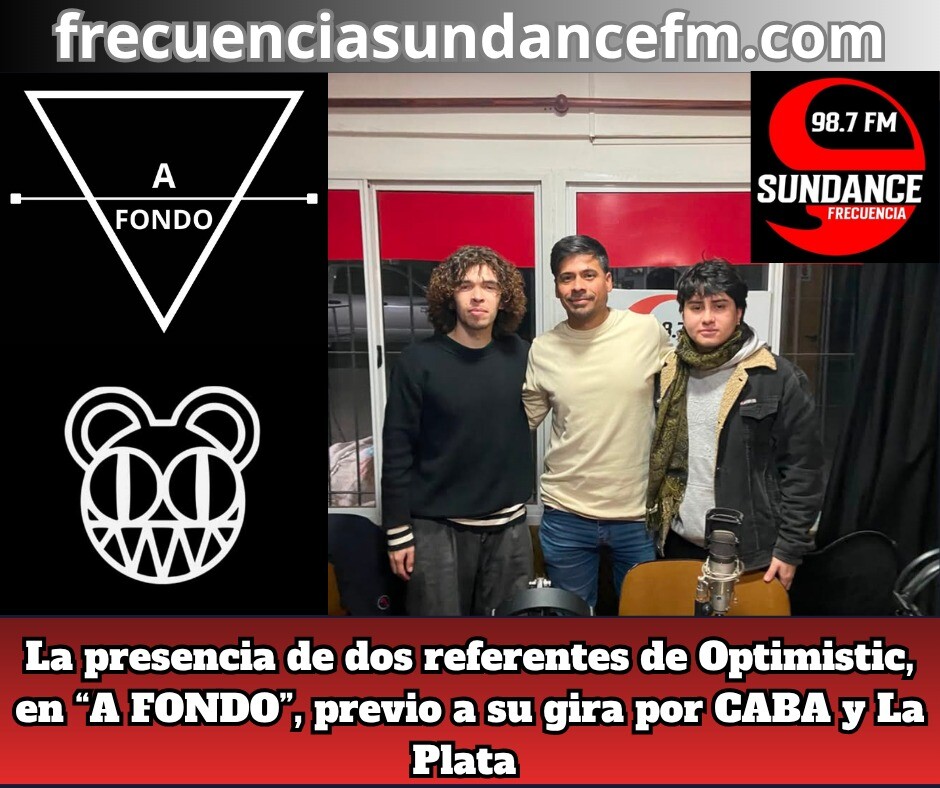 Referentes de Optimistic: invitados de lujo en «A Fondo» en 98.7 FM