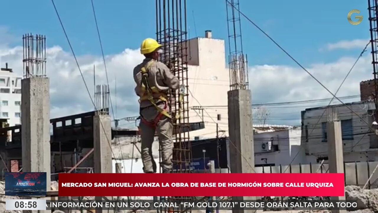 OBRAS EN EL MERCADO SAN MIGUEL: AVANZA LA BASE DE HORMIGÓN SOBRE CALLE URQUIZA