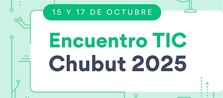 https___cdn.evbuc.com_images_1124397103_275629481409_1_original.jpg ¡Llega el ENCUENTRO TIC CHUBUT 2025!