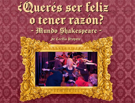 «¿QUERÉS SER FELIZ O TENER RAZÓN?: MUNDO SHAKESPEARE», MICROMONÓLOGOS EN FORMATO INMERSIVO