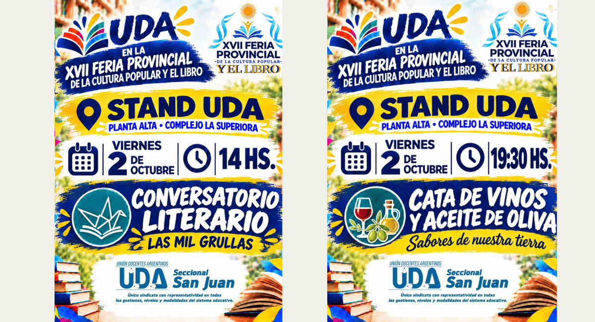 La seccional gremial participará los días 2 y 3 de octubre en el Complejo La Superiora. Dispondrá de un espacio con asesoramiento, presentaciones literarias, talleres, espectáculos artísticos y degustaciones regionales.  UDA Seccional San Juan confirmó su participación en la XVII Feria Provincial de la Cultura Popular y el Libro e invitó a docentes, afiliados y a la comunidad educativa a visitar su stand institucional durante el desarrollo del encuentro cultural.  El evento se llevará a cabo los días 2 y 3 de octubre, en el horario de 8:30 a 20 hs. Las actividades organizadas por el gremio se concentrarán en la Planta Alta del Complejo La Superiora.  Grilla de actividades y servicios La programación preparada para el stand contempla propuestas orientadas al ámbito profesional docente, como así también espacios recreativos y culturales abiertos a todo público:  Asesoramiento gremial: orientación técnica y sindical dirigida a docentes y afiliados.  Participación institucional: dinámicas grupales orientadas a compartir, debatir y participar.  Propuestas literarias: presentación de escritores locales, nacionales e internacionales; lecturas y narraciones de obras literarias; venta de libros; y espacios de café y conversatorio literario.  Talleres y espectáculos: taller de mimo y títeres para personas de todas las edades, junto a presentaciones de música en vivo y shows artísticos.  Degustación regional: cata de vinos y de aceite de oliva.  Estética y formación: Nails & Makeup Masterclass, entre otras actividades.  Convocatoria a delegaciones escolares En el marco de la organización, UDA Seccional San Juan extendió una invitación formal a los establecimientos educativos para concurrir al predio con delegaciones de alumnos, con el propósito de participar de la experiencia pedagógica e institucional.