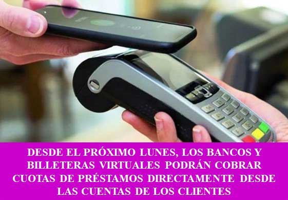Desde el próximo lunes, los bancos y billeteras virtuales podrán cobrar cuotas de préstamos directamente desde las cuentas de los clientes