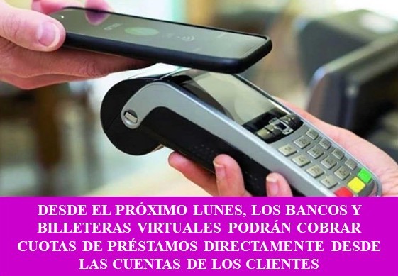 Desde el lunes, bancos y billeteras podrán cobrar préstamos desde la cuenta del cliente
