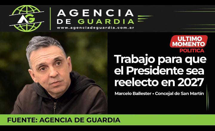 Marcelo Ballester: «Trabajo para que el Presidente sea reelecto en 2027»