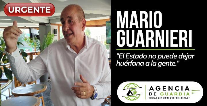 MARIO GUARNIERI: «EL ESTADO NO PUEDE DEJAR HUÉRFANA A LA GENTE» MARIO GUARNIERI: «EL ESTADO NO PUEDE DEJAR HUÉRFANA A LA GENTE»